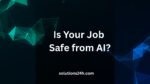 AI vs Humans: What Jobs Are Still Safe?